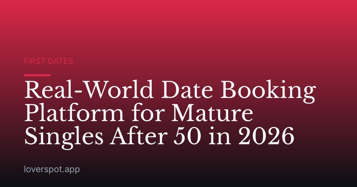 Real-World Date Booking Platform for Mature Singles After 50 in 2026