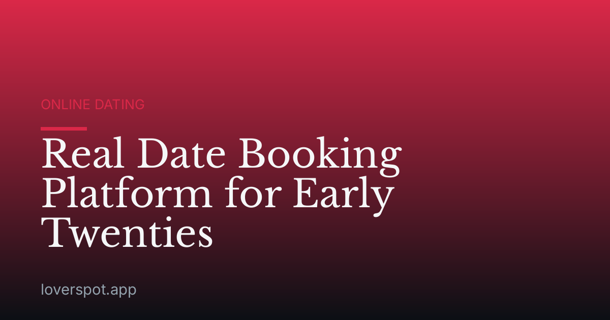 Real Date Booking Platform for Early Twenties