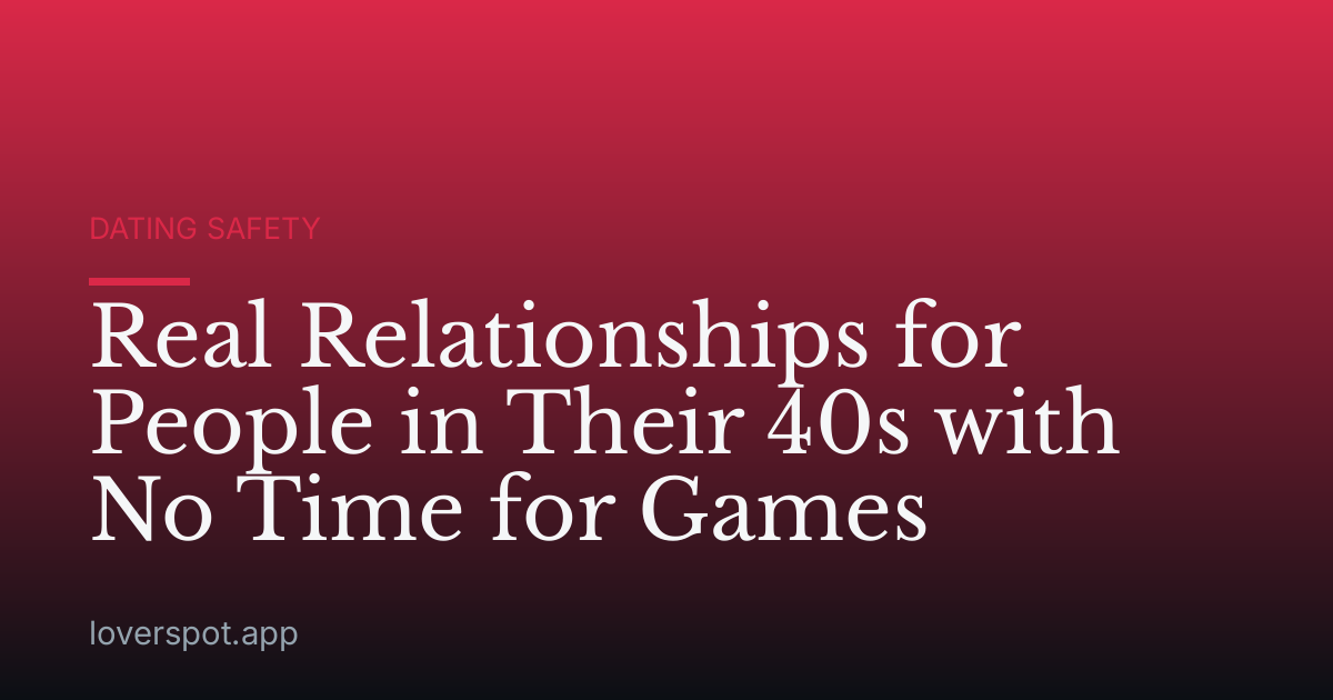 Real Relationships for People in Their 40s with No Time for Games