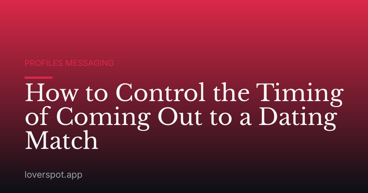 How to Control the Timing of Coming Out to a Dating Match