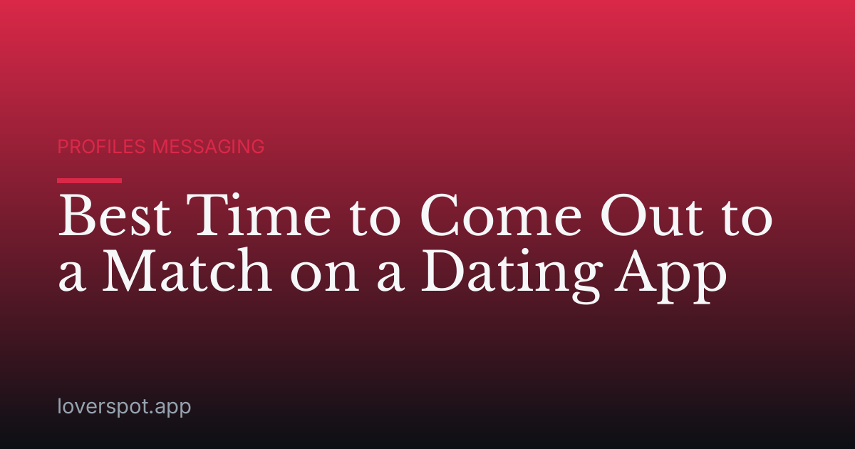 Best Time to Come Out to a Match on a Dating App