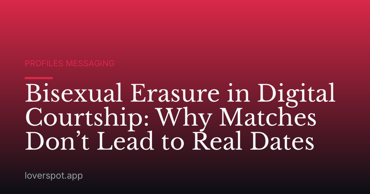 Bisexual Erasure in Digital Courtship: Why Matches Don’t Lead to Real Dates
