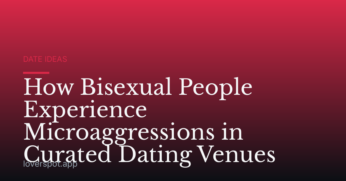 How Bisexual People Experience Microaggressions in Curated Dating Venues