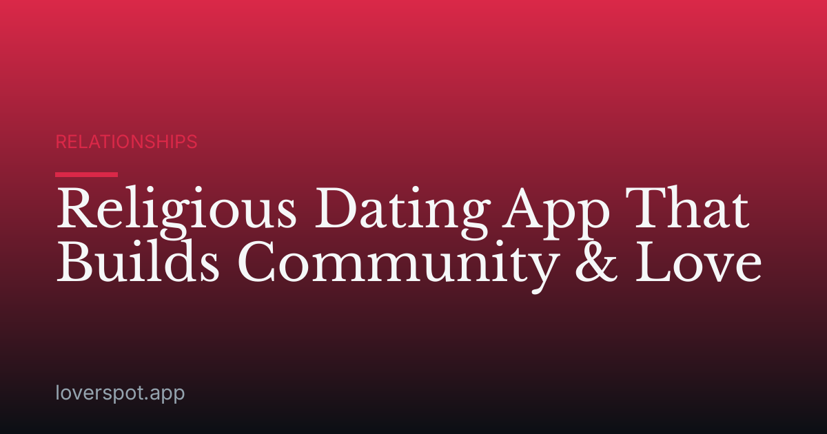 Religious Dating App That Builds Community & Love