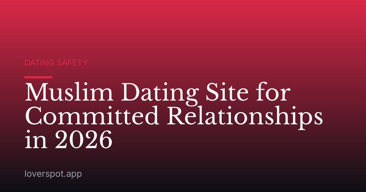 Muslim Dating Site for Committed Relationships in 2026