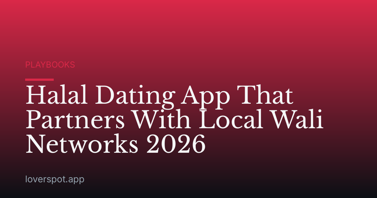 Halal Dating App That Partners With Local Wali Networks 2026