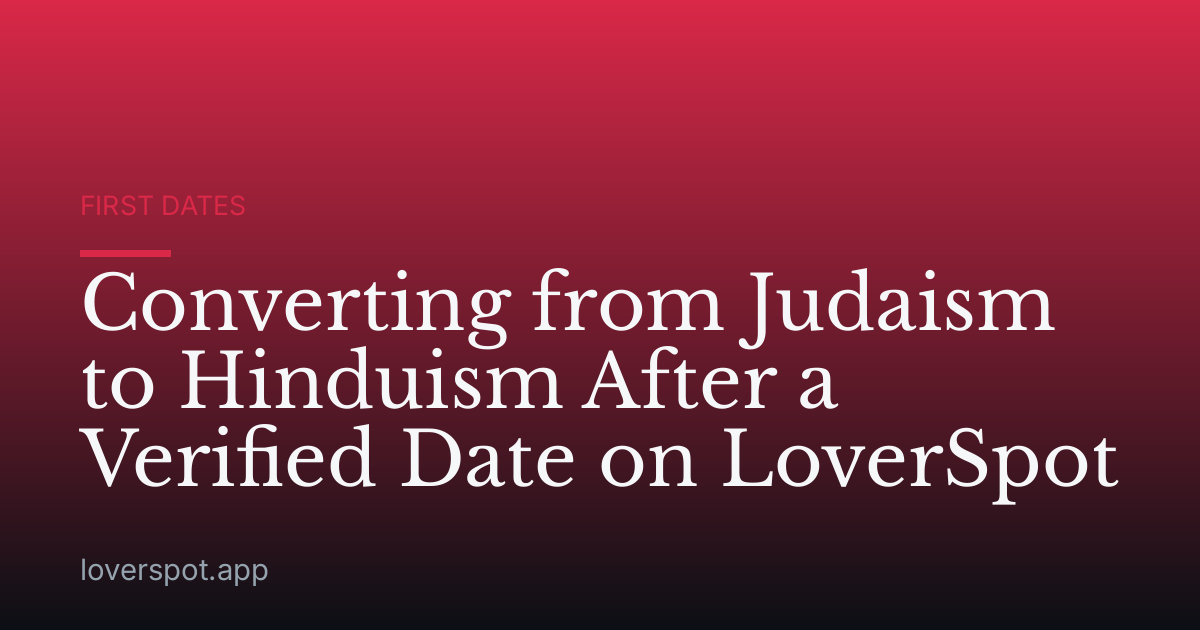 Converting from Judaism to Hinduism After a Verified Date on LoverSpot