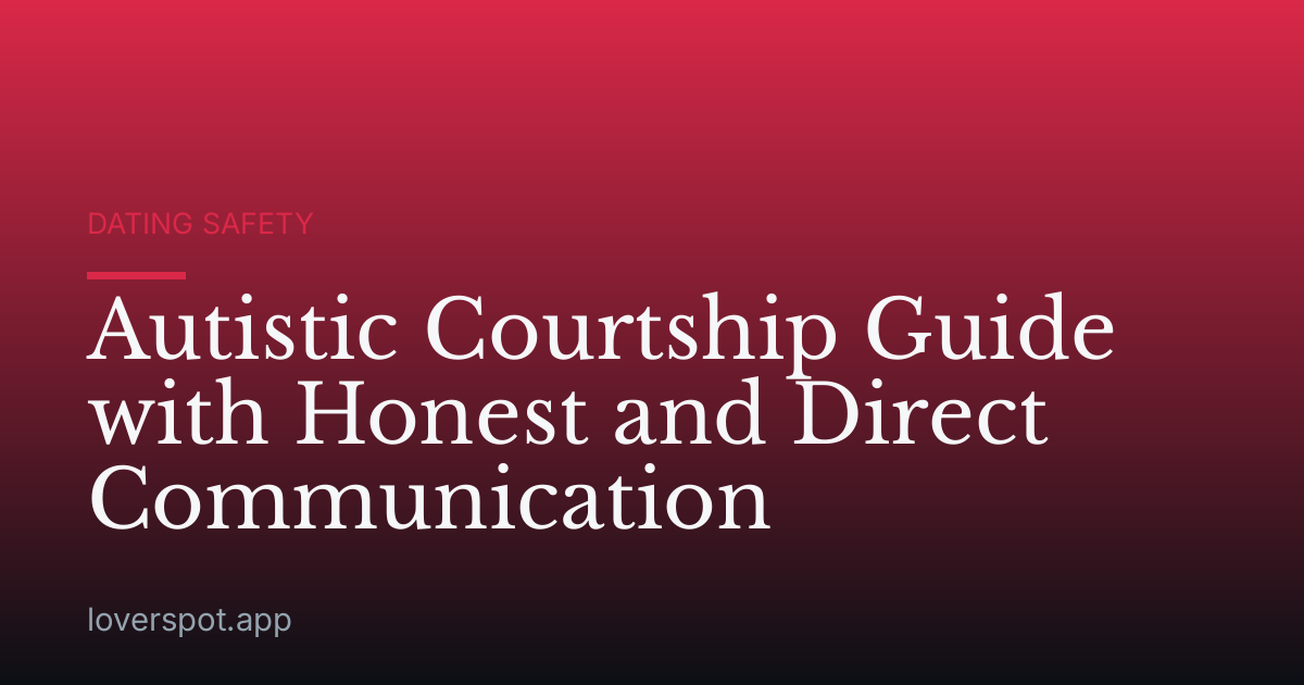Autistic Courtship Guide with Honest and Direct Communication