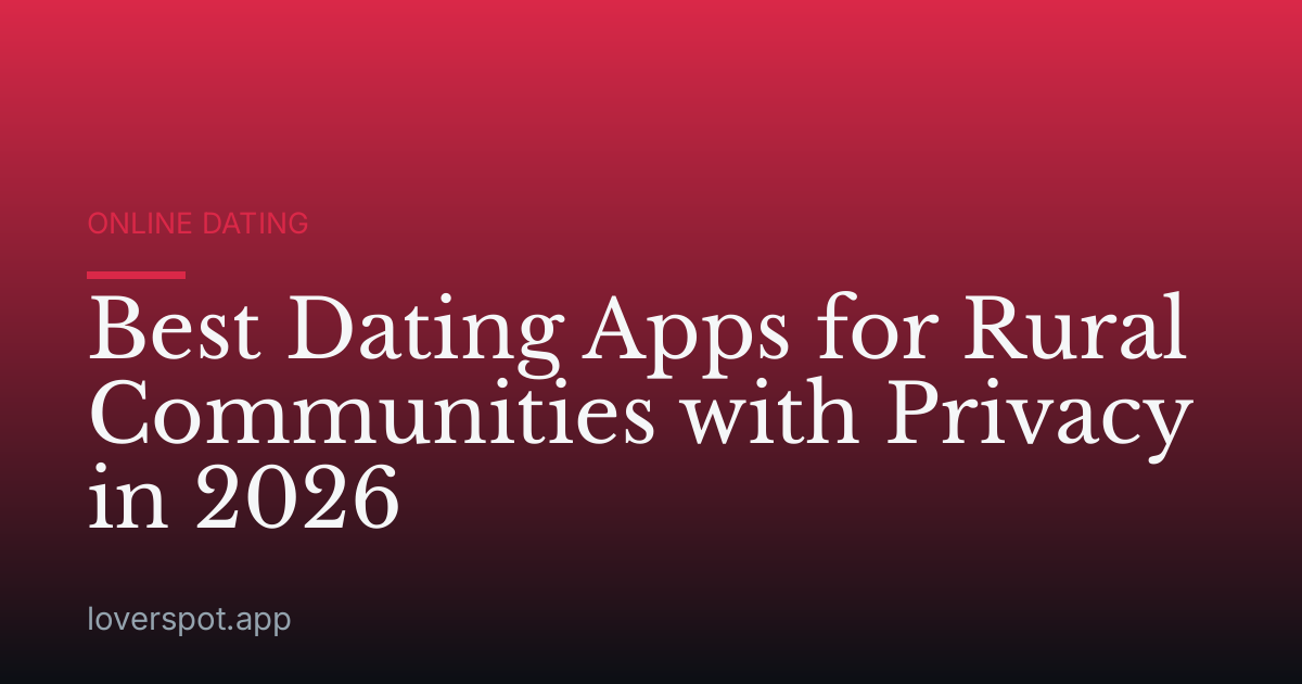 Best Dating Apps for Rural Communities with Privacy in 2026