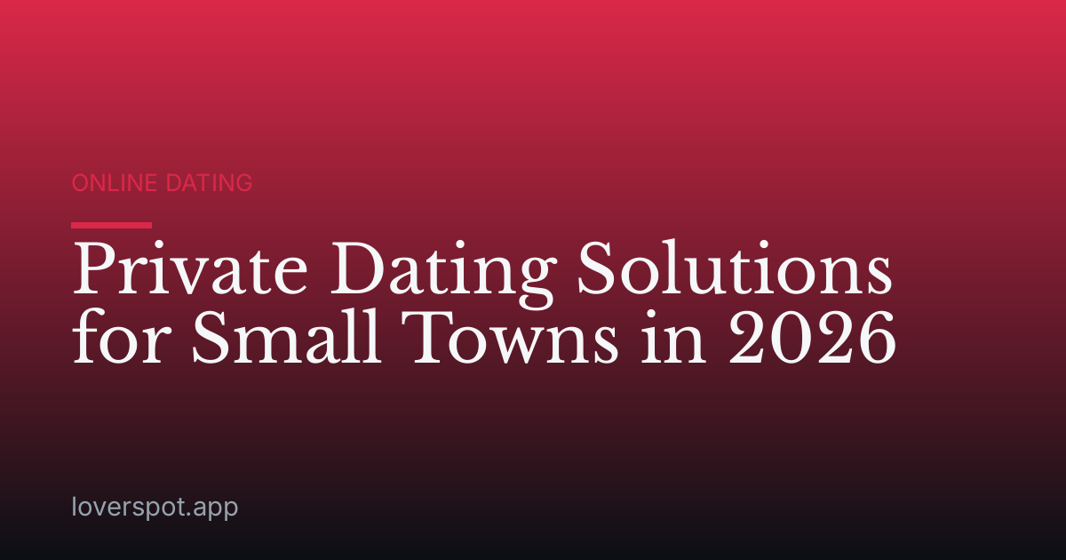 Private Dating Solutions for Small Towns in 2026