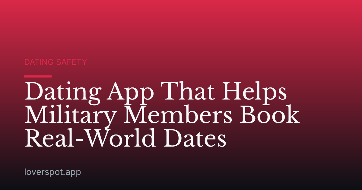 Dating App That Helps Military Members Book Real-World Dates