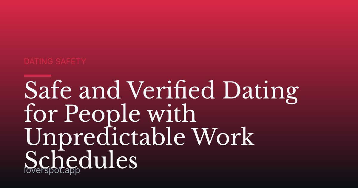 Safe and Verified Dating for People with Unpredictable Work Schedules