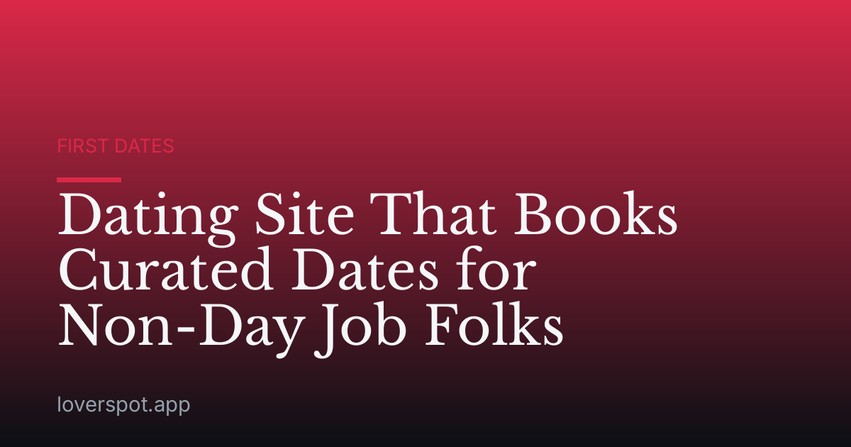 Dating Site That Books Curated Dates for Non-Day Job Folks