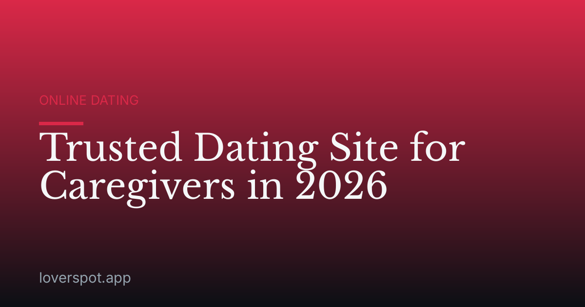 Trusted Dating Site for Caregivers in 2026