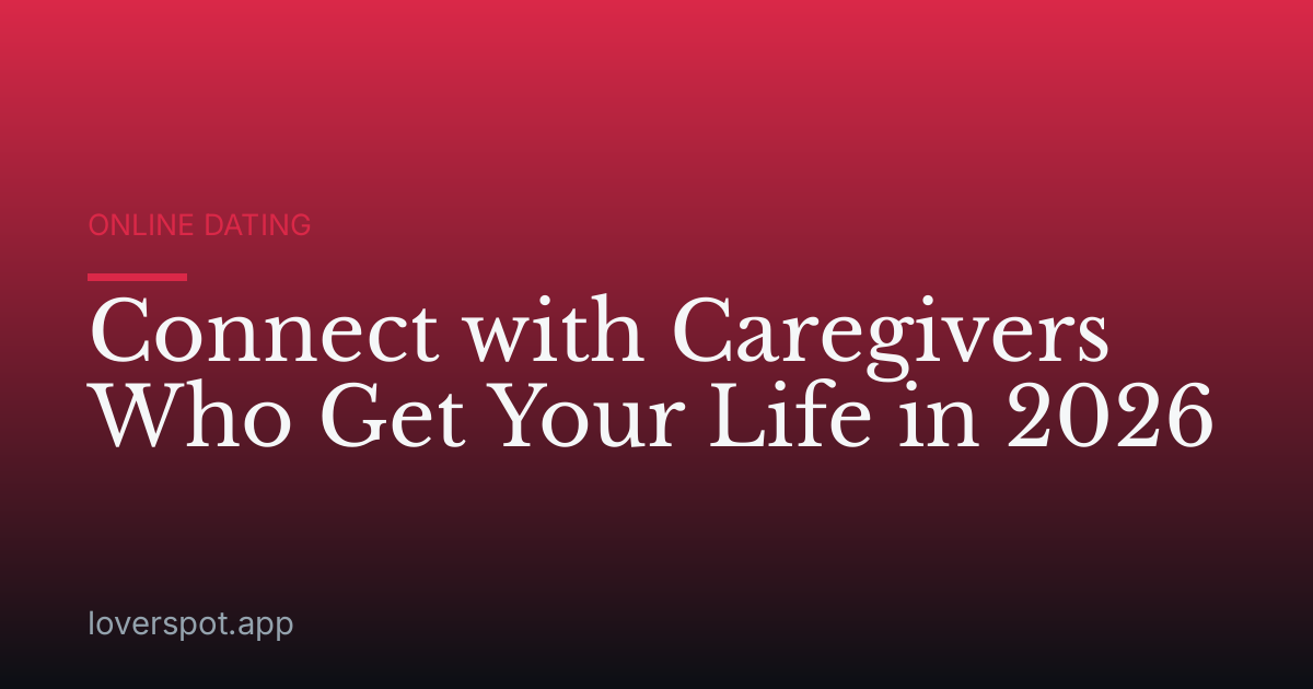Connect with Caregivers Who Get Your Life in 2026
