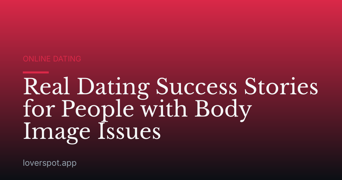 Real Dating Success Stories for People with Body Image Issues
