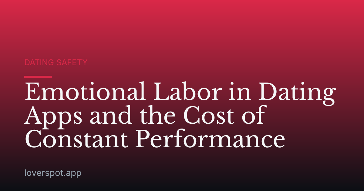 Emotional Labor in Dating Apps and the Cost of Constant Performance