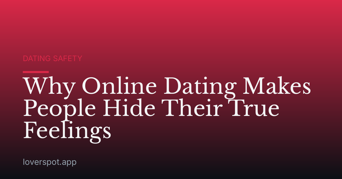 Why Online Dating Makes People Hide Their True Feelings