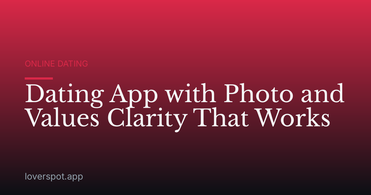 Dating App with Photo and Values Clarity That Works