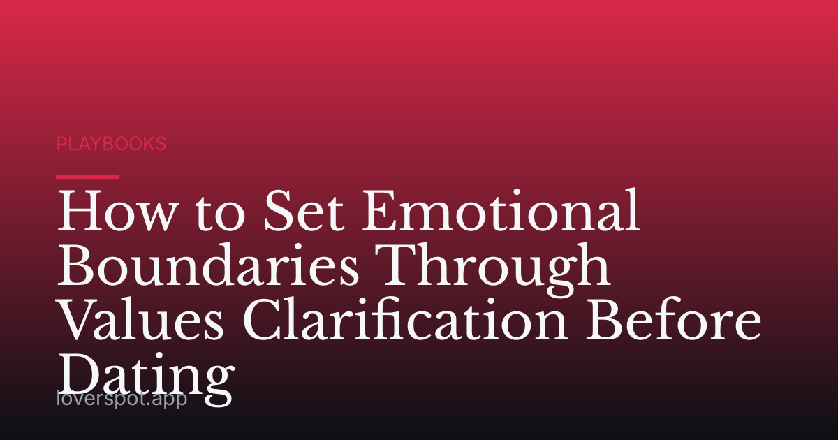How to Set Emotional Boundaries Through Values Clarification Before Dating