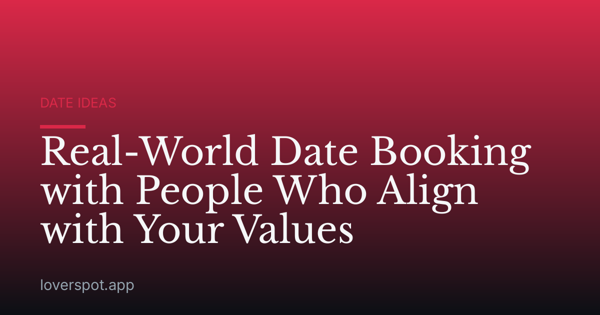Real-World Date Booking with People Who Align with Your Values