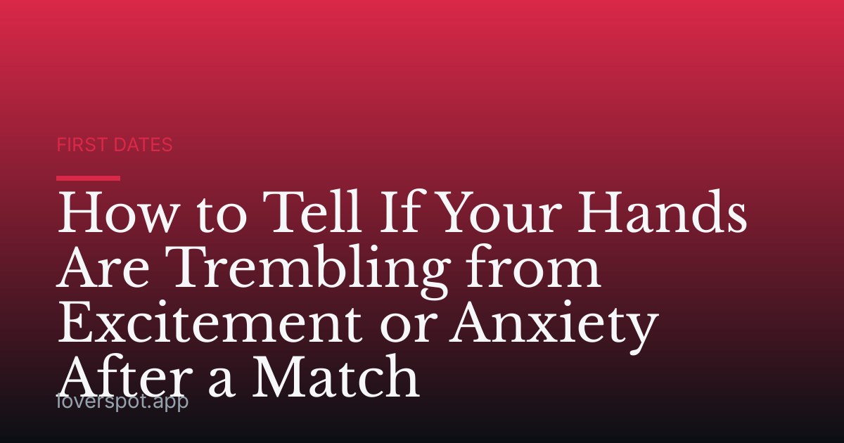 How to Tell If Your Hands Are Trembling from Excitement or Anxiety After a Match