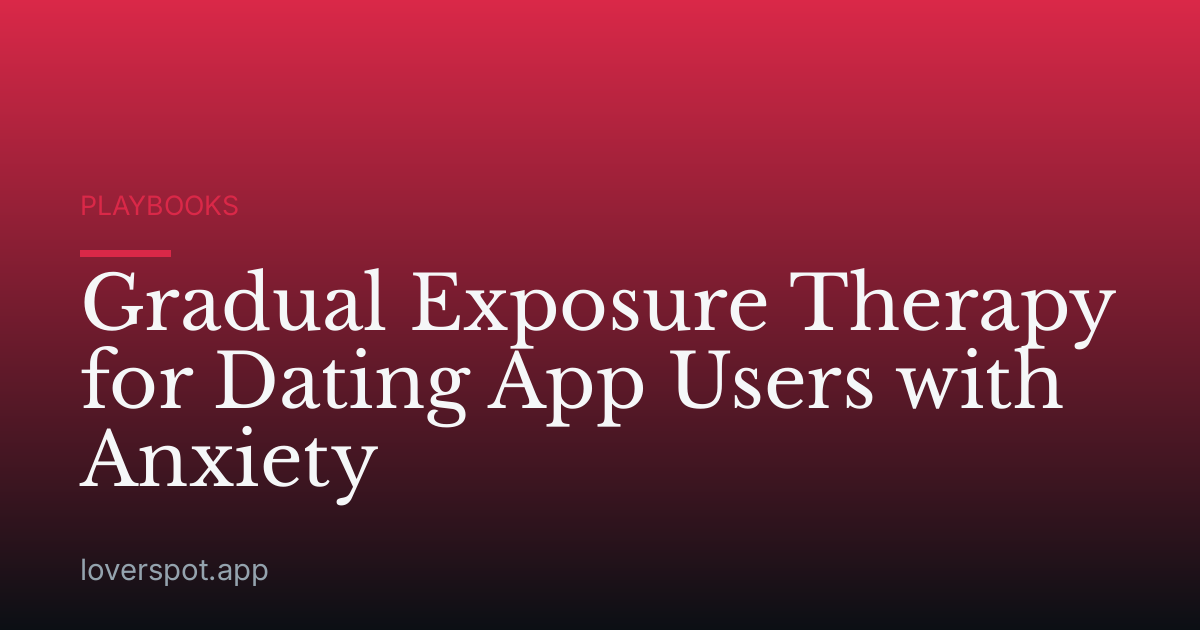 Gradual Exposure Therapy for Dating App Users with Anxiety