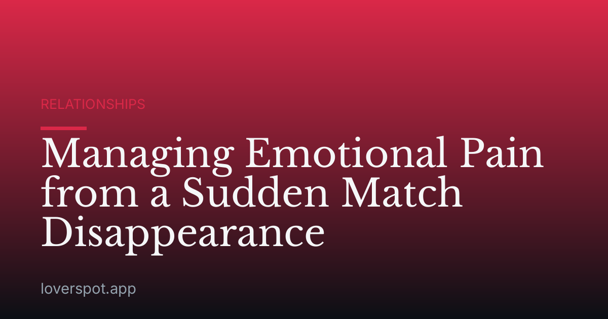 Managing Emotional Pain from a Sudden Match Disappearance