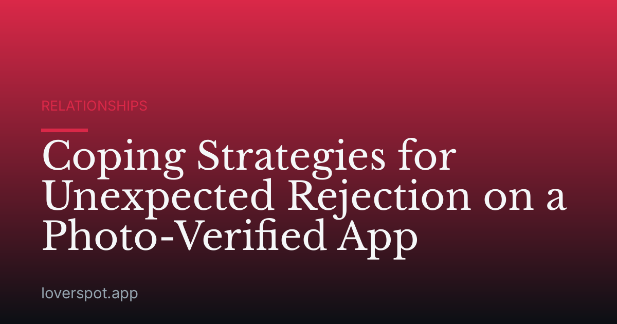 Coping Strategies for Unexpected Rejection on a Photo-Verified App