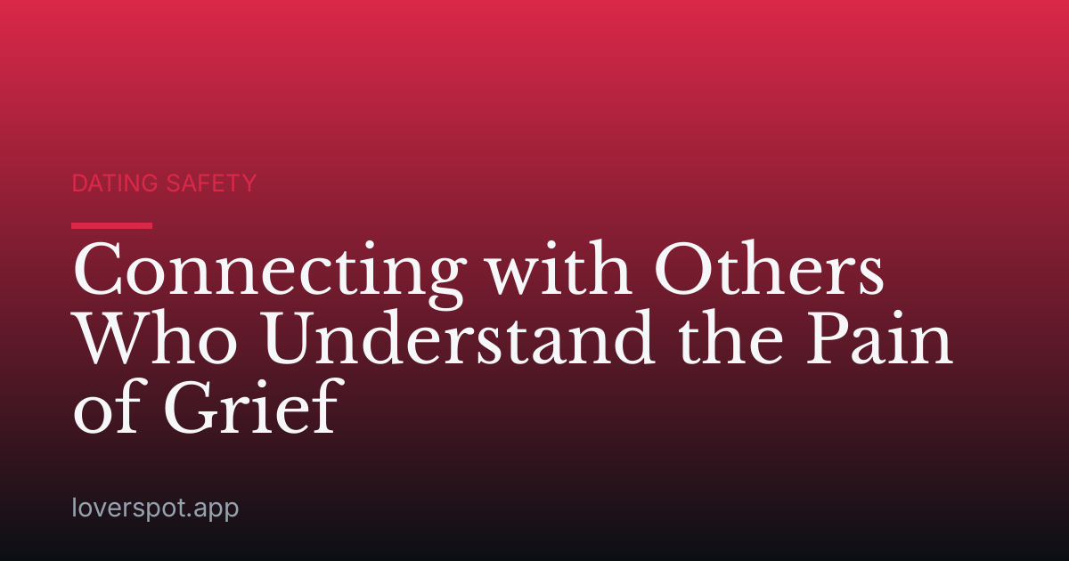 Connecting with Others Who Understand the Pain of Grief