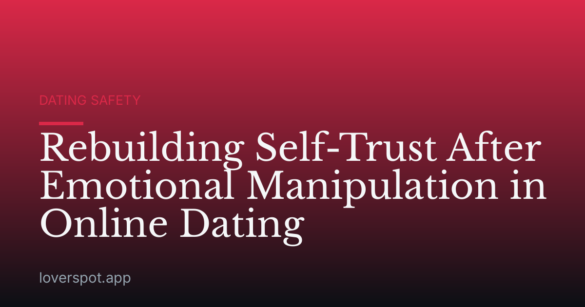 Rebuilding Self-Trust After Emotional Manipulation in Online Dating