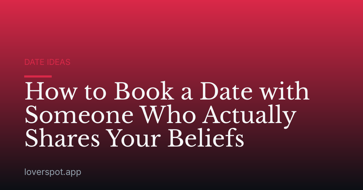 How to Book a Date with Someone Who Actually Shares Your Beliefs