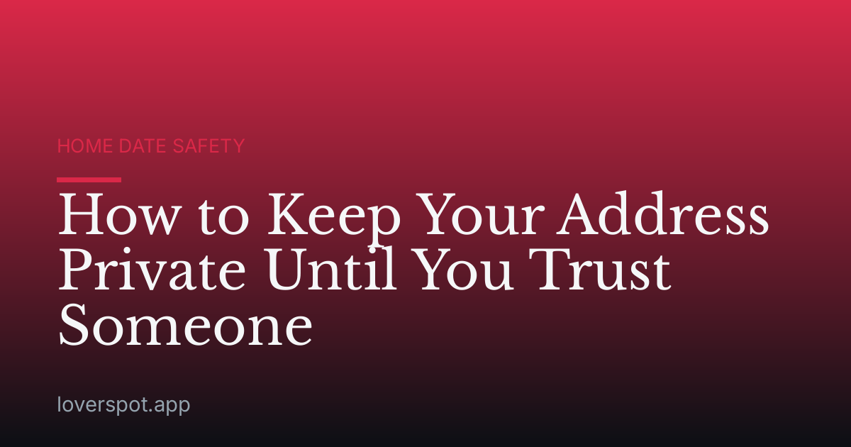 How to Keep Your Address Private Until You Trust Someone
