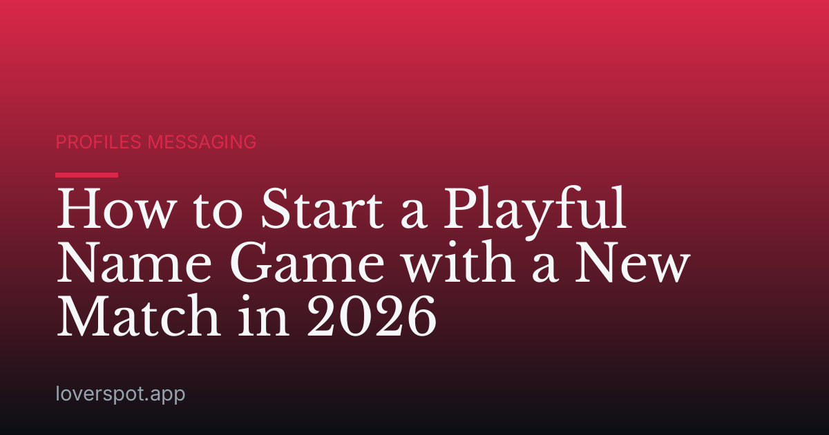 How to Start a Playful Name Game with a New Match in 2026