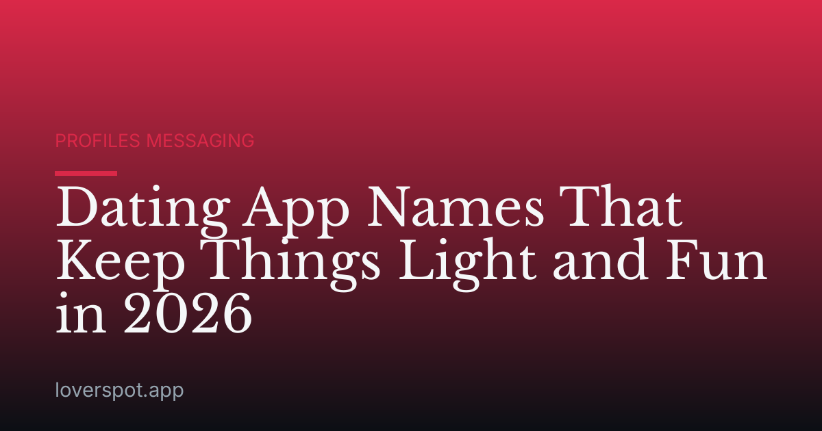 Dating App Names That Keep Things Light and Fun in 2026