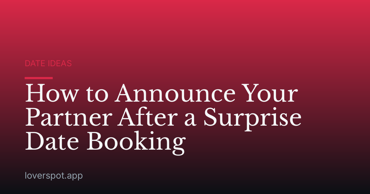 How to Announce Your Partner After a Surprise Date Booking