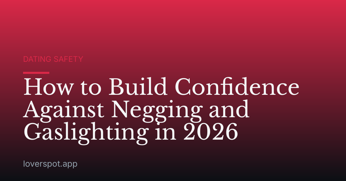 How to Build Confidence Against Negging and Gaslighting in 2026
