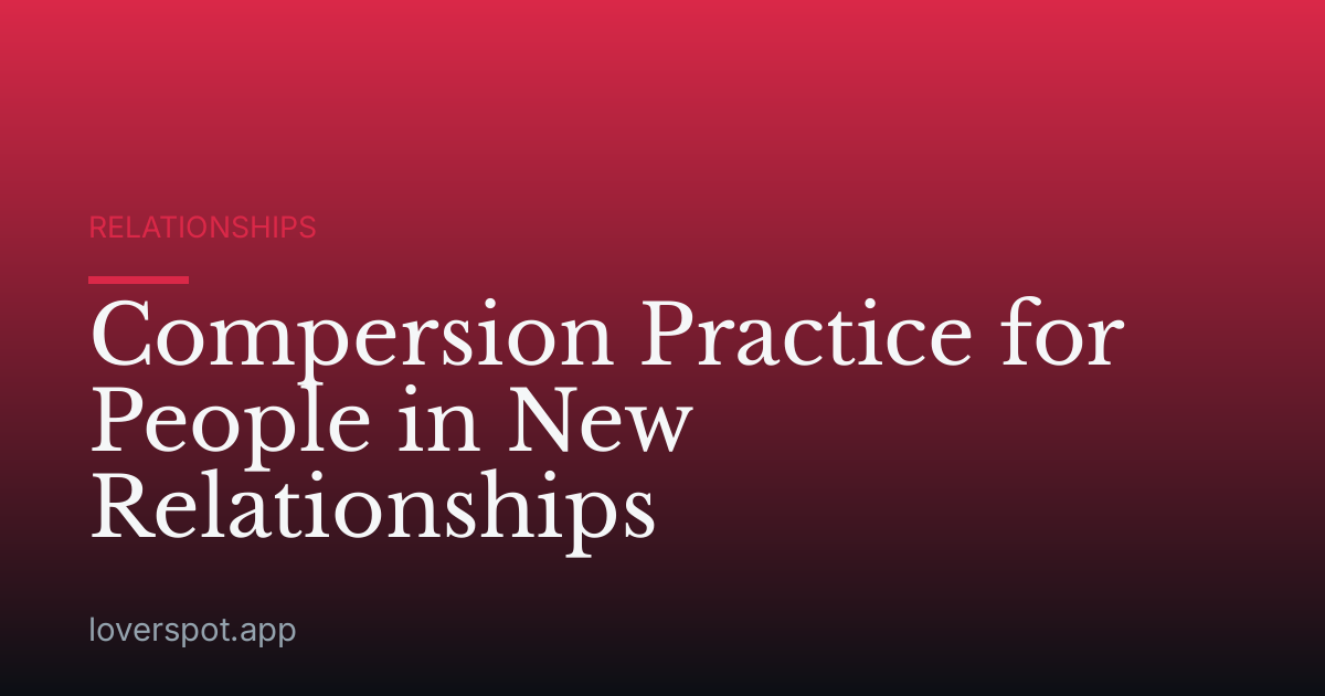 Compersion Practice for People in New Relationships