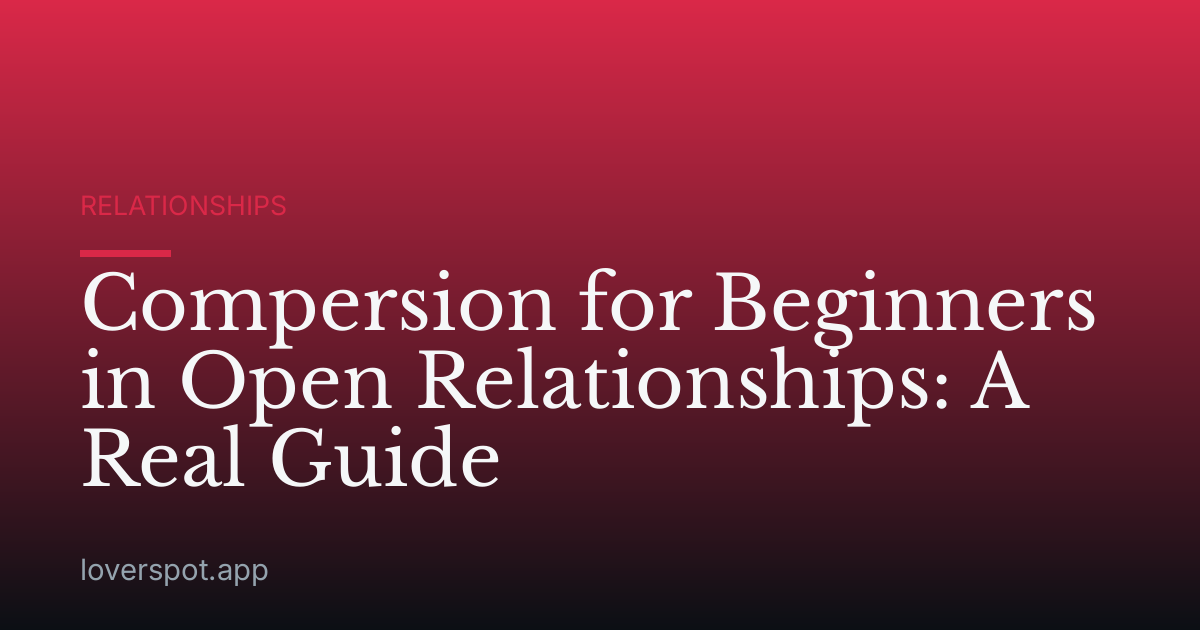 Compersion for Beginners in Open Relationships: A Real Guide