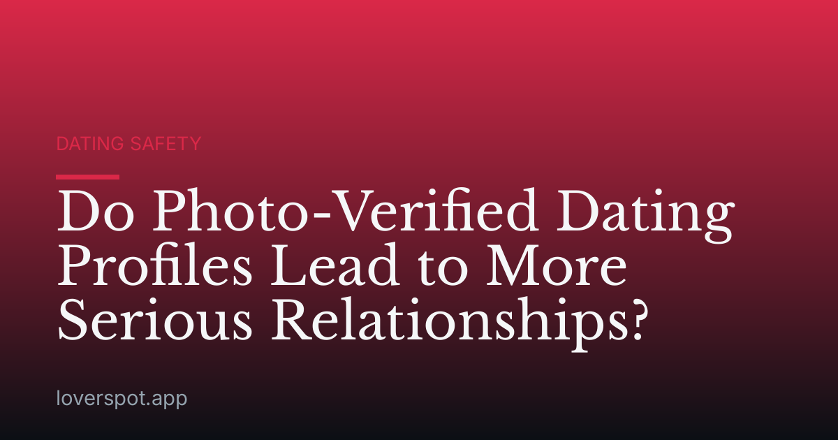 Do Photo-Verified Dating Profiles Lead to More Serious Relationships?