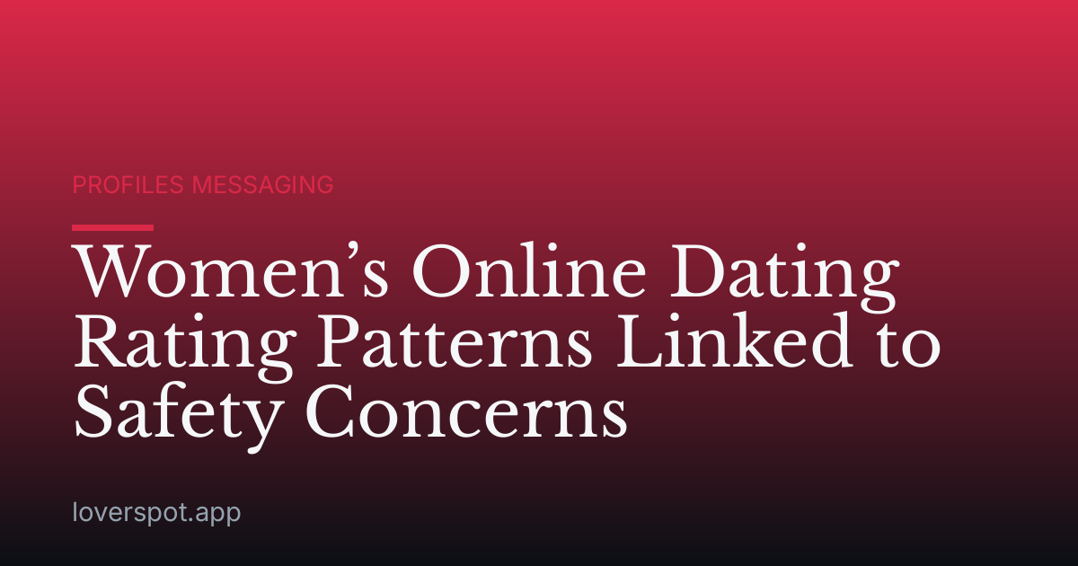 Women’s Online Dating Rating Patterns Linked to Safety Concerns