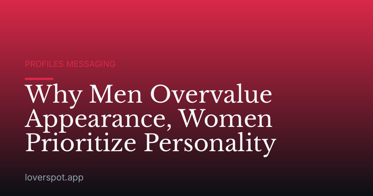 Why Men Overvalue Appearance, Women Prioritize Personality