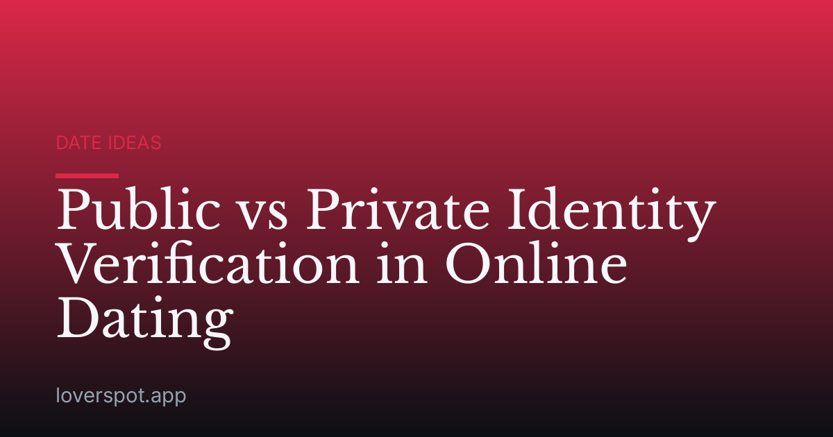 Public vs Private Identity Verification in Online Dating
