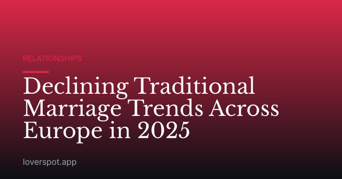 Declining Traditional Marriage Trends Across Europe in 2025