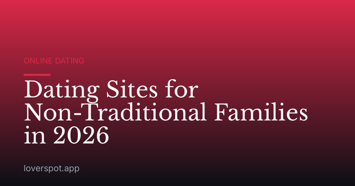 Dating Sites for Non-Traditional Families in 2026