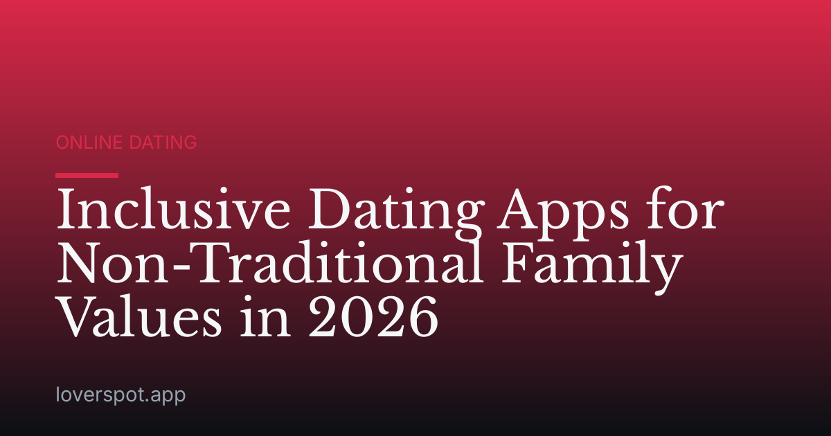 Inclusive Dating Apps for Non-Traditional Family Values in 2026
