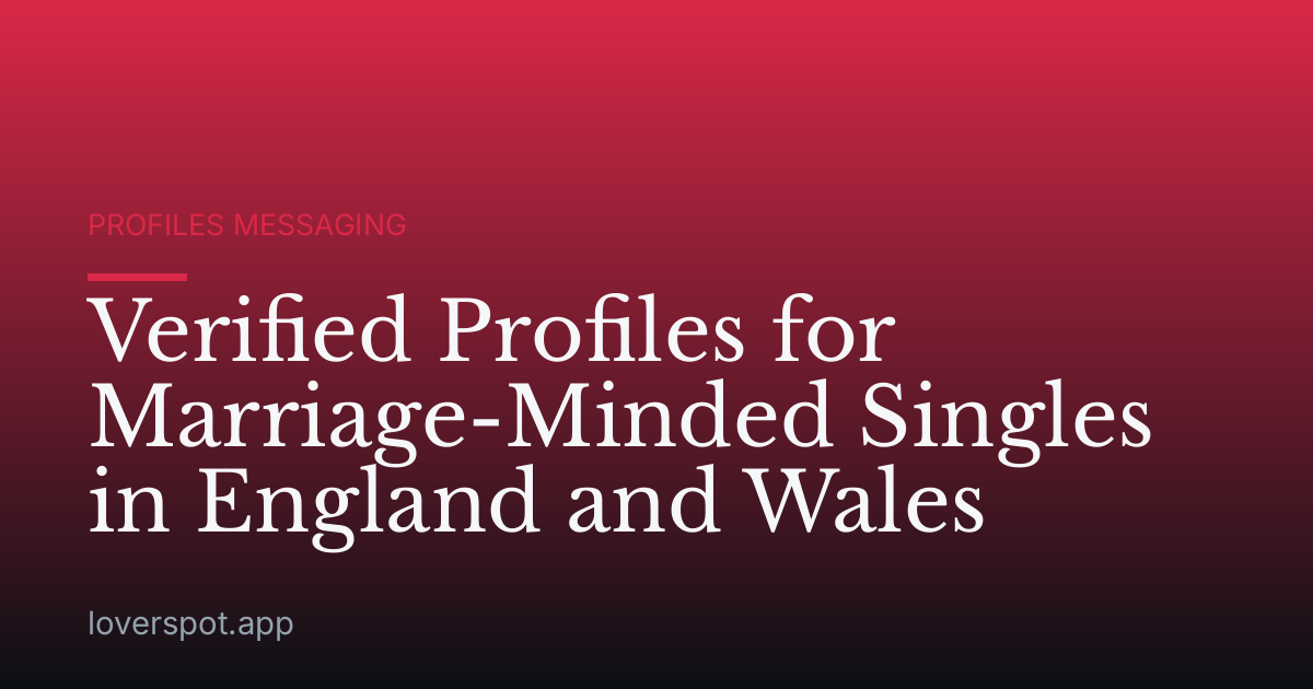 Verified Profiles for Marriage-Minded Singles in England and Wales