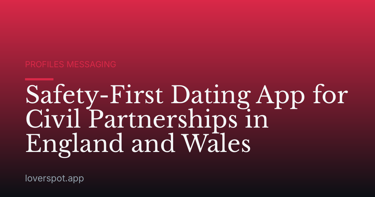 Safety-First Dating App for Civil Partnerships in England and Wales