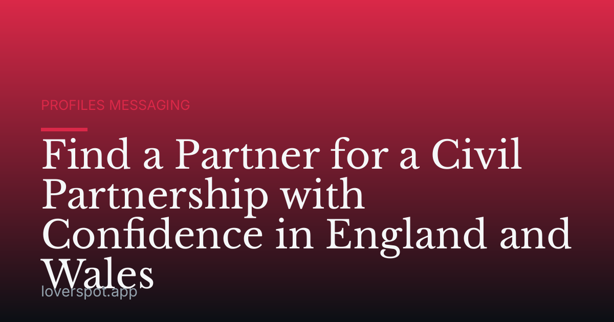 Find a Partner for a Civil Partnership with Confidence in England and Wales