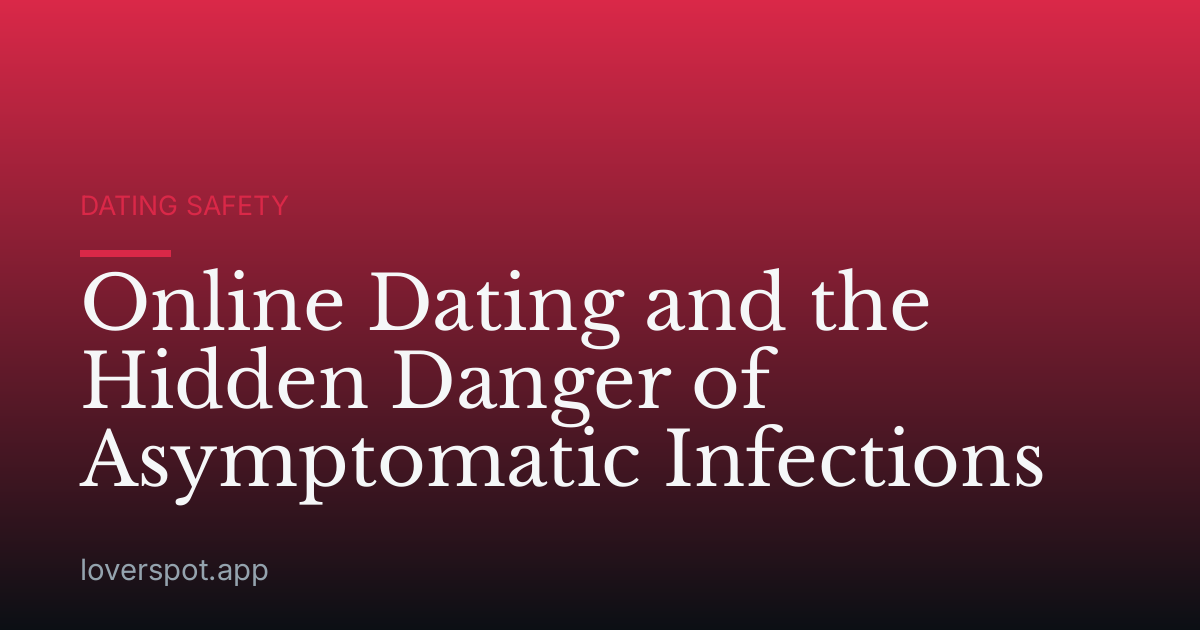 Online Dating and the Hidden Danger of Asymptomatic Infections